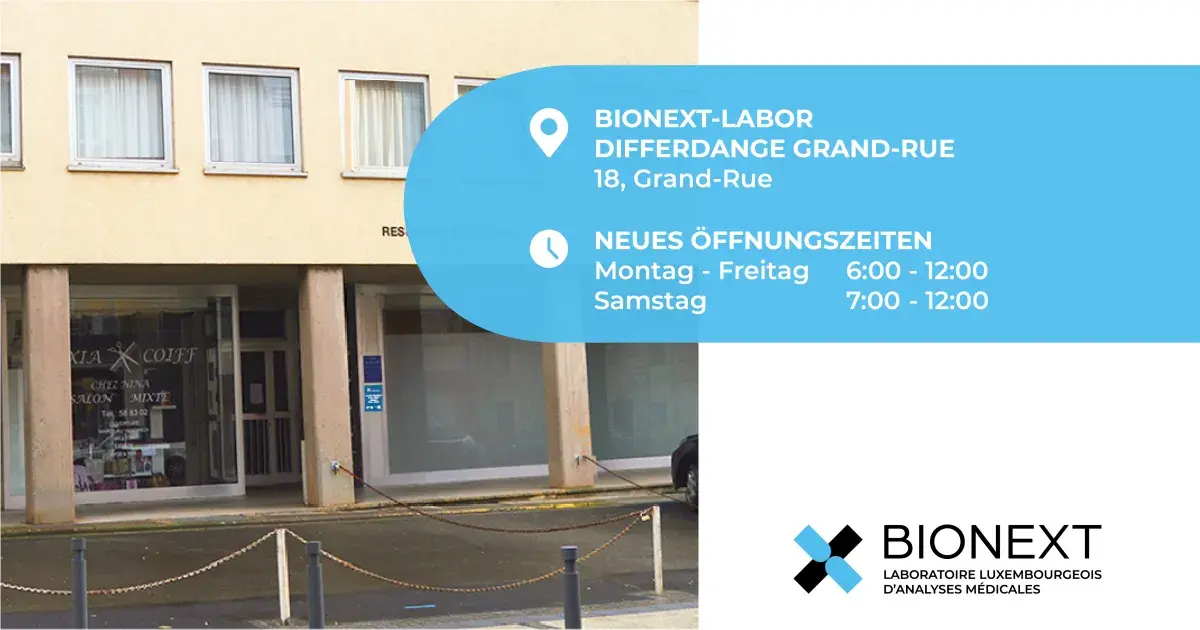 Ab diesem Montag 12/01/2026 werden die Öffnungszeiten unseres Labors Differdange Grand-Rue erweitert